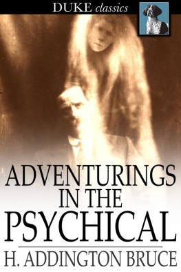 H. Addington Bruce - Adventurings in the Psychical