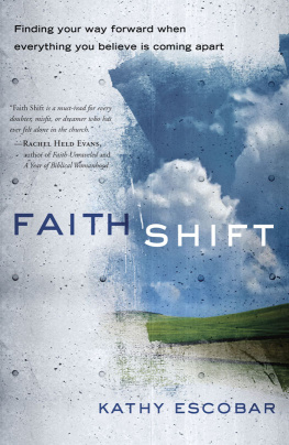 Kathy Escobar - Faith Shift: Finding Your Way Forward When Everything You Believe Is Coming Apart