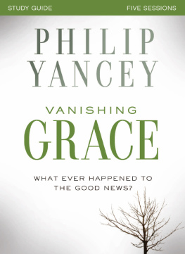 Philip Yancey Vanishing Grace Study Guide: Whatever Happened to the Good News?