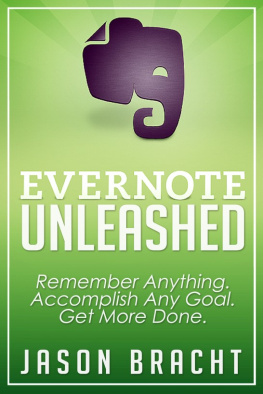 Jason Bracht Evernote Unleashed: Remember Anything. Accomplish Any Goal. Get More Done.