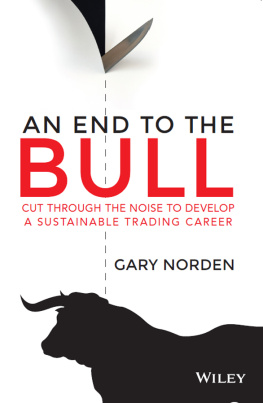 Gary Norden - An End to the Bull: Cut Through the Noise to Develop a Sustainable Trading Career