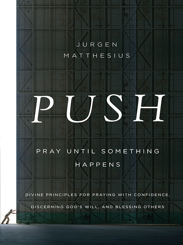 Praise for PUSH Jurgen is one of the worlds great young leaders In his book - photo 1