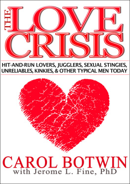 Carol Botwin - The Love Crisis: Hit-and-Run Lovers, Jugglers, Sexual Stingies, Unreliables, Kinkies, & Other Typical Men Today