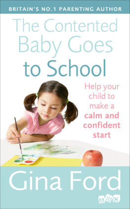 Gina Ford - The Contented Baby Goes to School: Help your child to make a calm and confident start