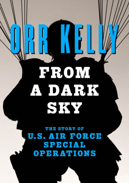 Orr Kelly From a Dark Sky: The Story of U.S. Air Force Special Operations