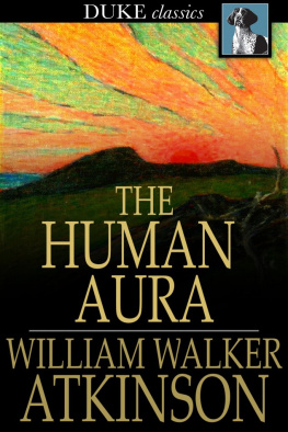 William Walker Atkinson - The Human Aura: Astral Colors and Thought Forms