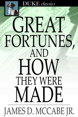 James D. McCabe - Great Fortunes, and How They Were Made: Or, the Struggles and Triumphs of Our Self-Made Men