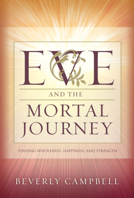 Beverly Campbell - Eve and the Mortal Journey: Finding Wholeness, Happiness, and Strength