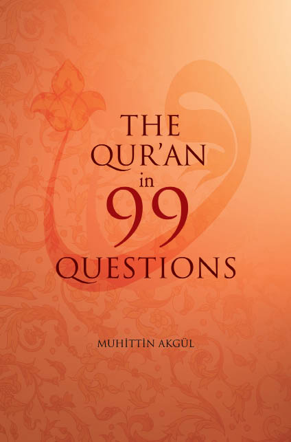 THE QURAN IN 99 QUESTIONS Muhittin Akgl Translated by Abdullah Erdemli New - photo 1