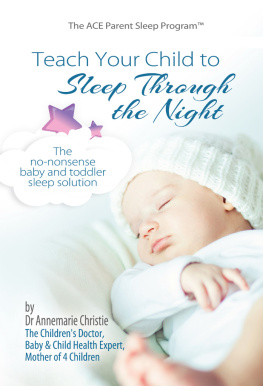 Dr Annemarie Christie Teach Your Child to Sleep Through the Night: the No-Nonsense Baby and Toddler Sleep Solution