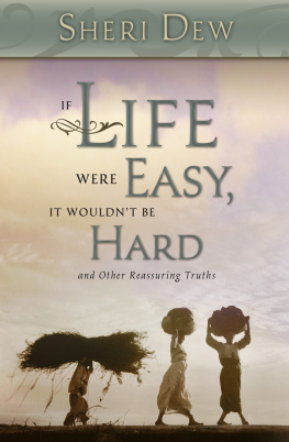 Sheri Dew - If Life Were Easy, It Wouldnt Be Hard: And Other Reassuring Truths