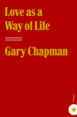 Gary Chapman - Love as a Way of Life: Seven Keys to Transforming Every Aspect of Your Life
