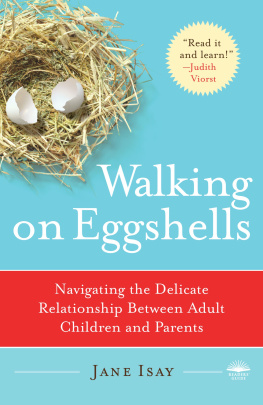 Jane Isay - Walking on Eggshells: Navigating the Delicate Relationship Between Adult Children and Parents