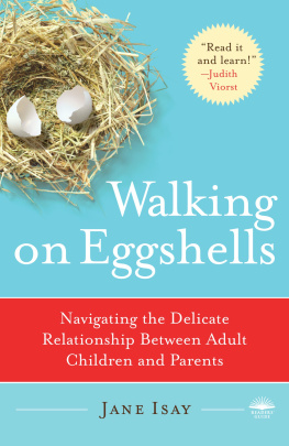 Jane Isay Walking on Eggshells: Navigating the Delicate Relationship Between Adult Children and Parents