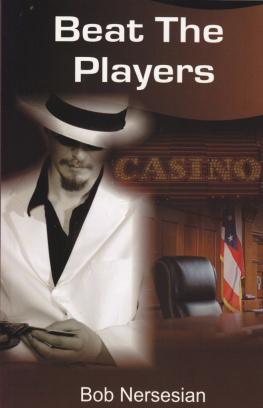 Bob Nersesian Beat the Players: Casinos, Cops, and the Game Inside the Game