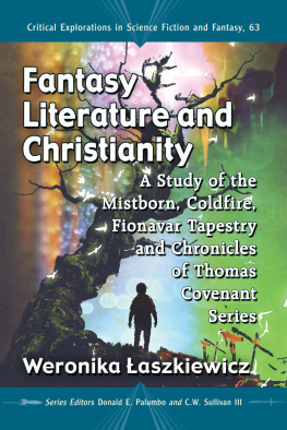 Weronika Łaszkiewicz Fantasy Literature and Christianity: A Study of the Mistborn, Coldfire, Fionavar Tapestry and Chronicles of Thomas Covenant Series