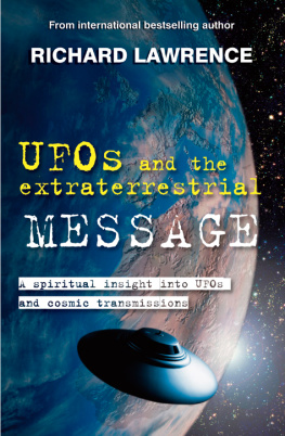 Richard Lawrence UFOs and the Extraterrestrial Message: A spiritual insight into UFOs and cosmic transmissions