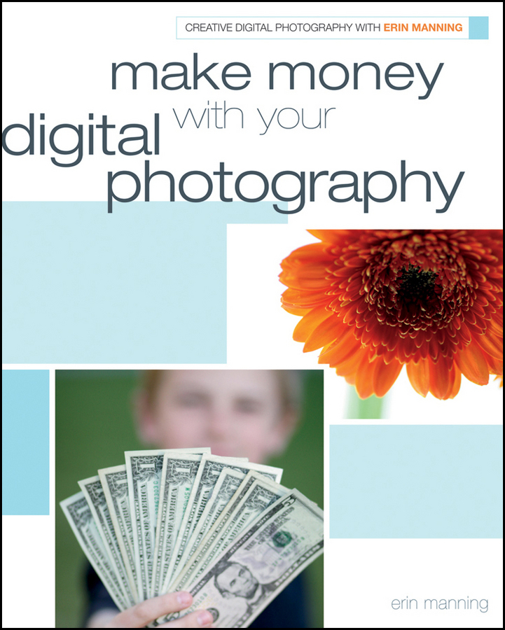 Make Money with Your Digital Photography Erin Manning - photo 1