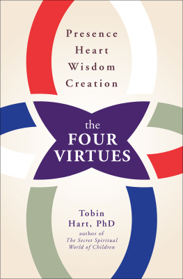 Tobin Hart The Four Virtues: Presence, Heart, Wisdom, Creation