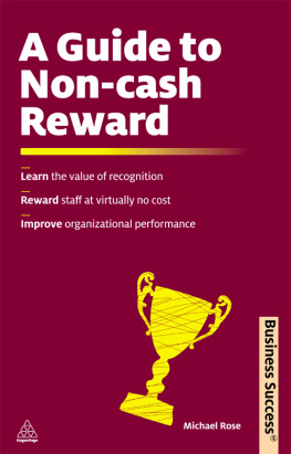 Michael Rose - A Guide to Non-Cash Reward: Learn the Value of Recognition; Reward Staff at Virtually No Expense; Improve Organizational Performance