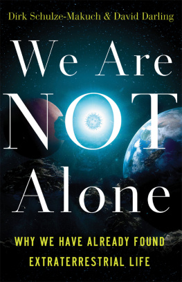 Dirk Schulze-Makuch - We Are Not Alone: Why We Have Already Found Extraterrestrial Life