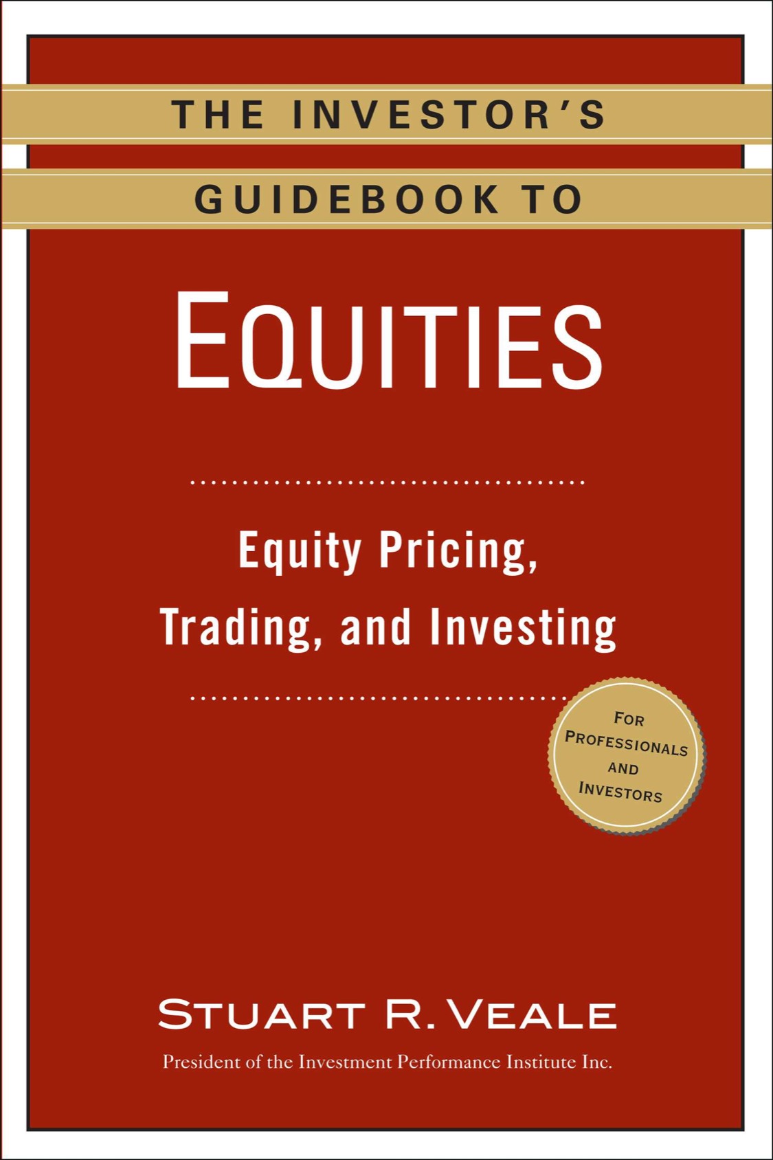 THE INVESTORS GUIDEBOOK TO EQUITIES Equity Pricing Trading and Investing - photo 1