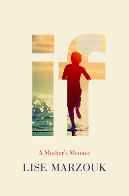 Lise Marzouk - If: A Mothers Memoir