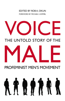 Rob A. Okun - Voice Male: The Untold Story of the Pro-Feminist Mens Movement