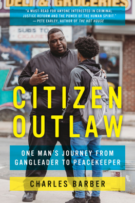 Charles Barber - Citizen Outlaw: One Mans Journey from Gangleader to Peacekeeper