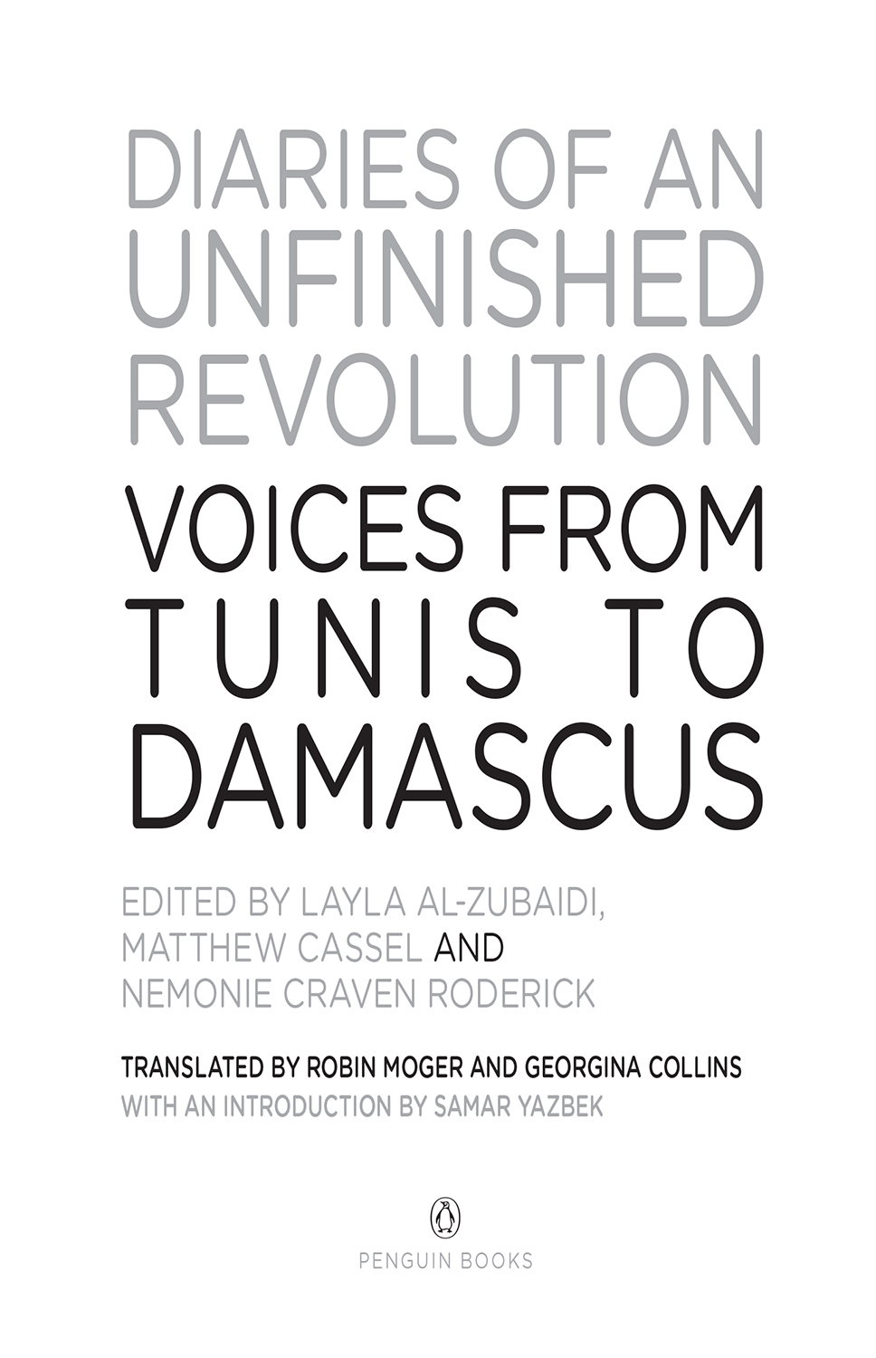 Diaries of an Unfinished Revolution Voices from Tunis to Damascus - image 2