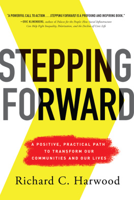 Richard C. Harwood - Stepping Forward: A Positive, Practical Path to Transform Our Communities and Our Lives