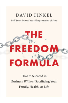 David Finkel - The Freedom Formula: How to Succeed in Business Without Sacrificing Your Family, Health, or Life