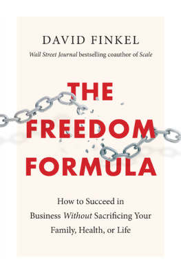 David Finkel The Freedom Formula: How to Succeed in Business Without Sacrificing Your Family, Health, or Life