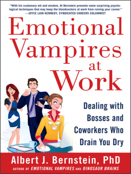 Albert J. Bernstein - Emotional Vampires at Work: Dealing with Bosses and Coworkers Who Drain You Dry