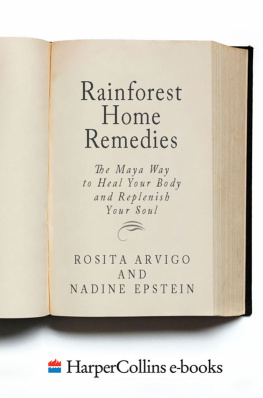 Rosita Arvigo - Rainforest Home Remedies: The Maya Way to Heal you Body and Replenish Your Soul