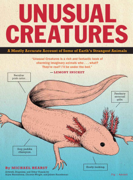 Michael Hearst Unusual Creatures: A Mostly Accurate Account of Some of Earths Strangest Animals