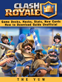 The Yuw Clash Royale Game Decks, Hacks, Stats, New Cards How to Download Guide Unofficial