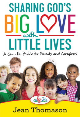 Jean Thomason - Sharing Gods Big Love with Little Lives: A Can-Do Guide for Parents and Caregivers