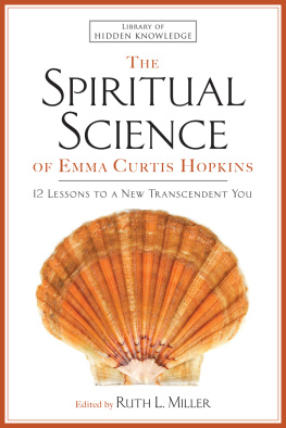 Emma C. Hopkins - The Spiritual Science of Emma Curtis Hopkins: 12 Lessons to a New Transcendent You