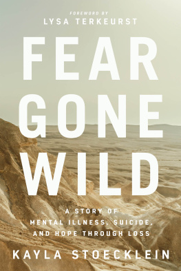 Kayla Stoecklein - Fear Gone Wild: A Story of Mental Illness, Suicide, and Hope Through Loss