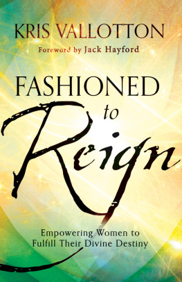 Kris Vallotton - Fashioned to Reign: Empowering Women to Fulfill Their Divine Destiny