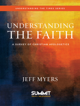 Jeff Myers - Understanding the Faith: A Survey of Christian Apologetics