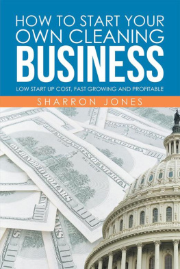 Sharron Jones - How to Start Your Own Cleaning Business: Low Start up Cost, Fast Growing and Profitable