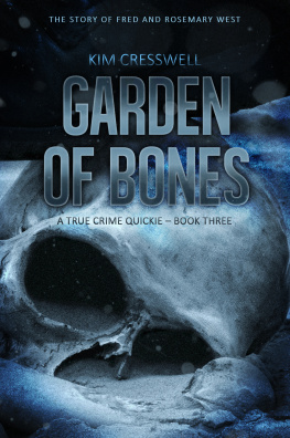 Kim Cresswell - Garden of Bones--A True Crime Quickie (Book Three)