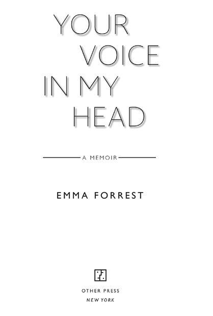 Copyright Emma Forrest 2011 First published in Great Britain in 2011 by - photo 2