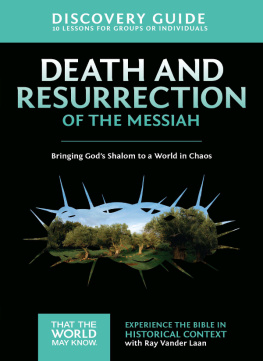 Ray Vander Laan Death and Resurrection of the Messiah Discovery Guide: Bringing Gods Shalom to a World in Chaos