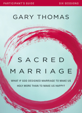 Gary Thomas Sacred Marriage Bible Study Participants Guide: What If God Designed Marriage to Make Us Holy More Than to Make Us Happy?
