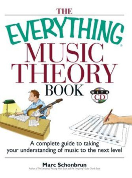 Marc Schonbrun The Everything Music Theory Book: A Complete Guide to Taking Your Understanding of Music to the Next Level