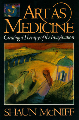 Shaun McNiff Art As Medicine: Creating a Therapy of the Imagination