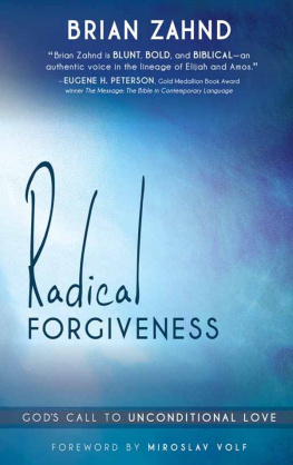 Brian Zahnd Radical Forgiveness: Gods Call to Unconditional Love